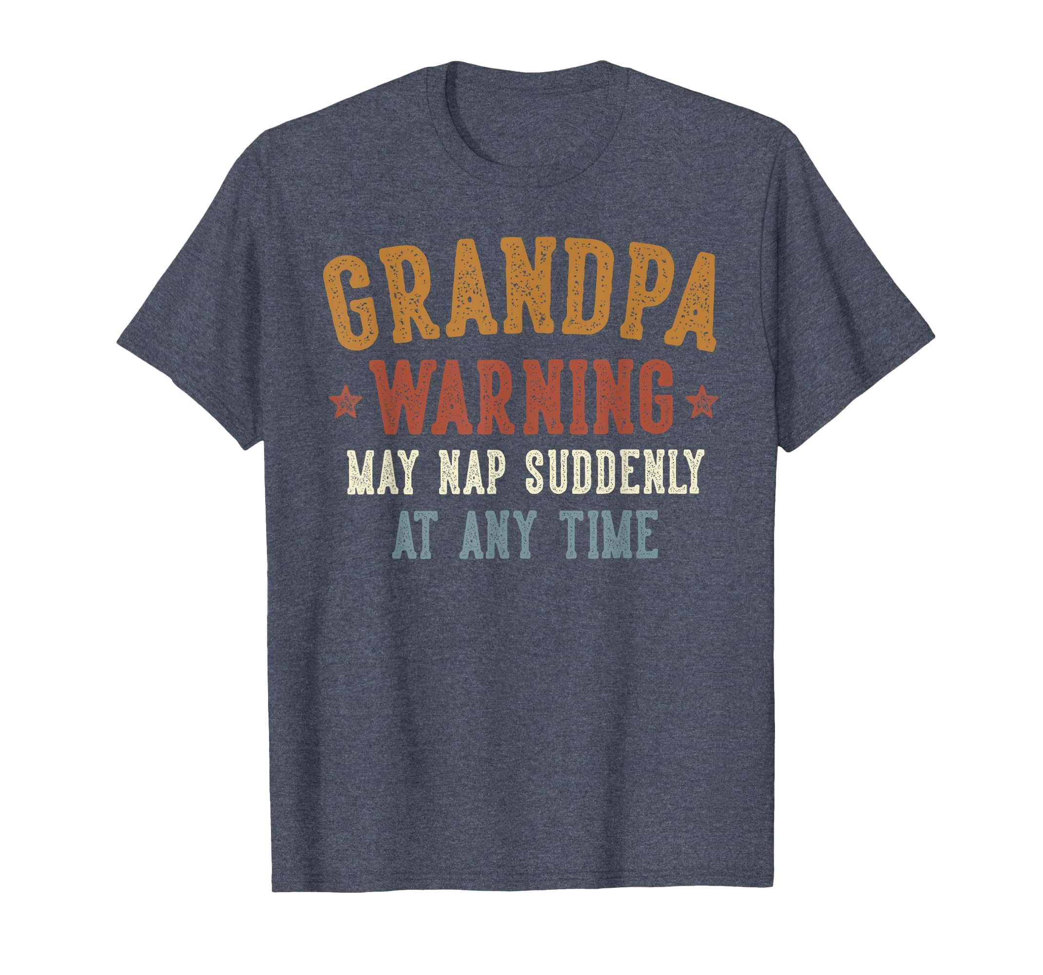 Grandpa Warning May Nap Suddenly Any Time T-Shirt - Novelty Apparel Unisex - T-Shirt, Sweatshirt, Hoodie