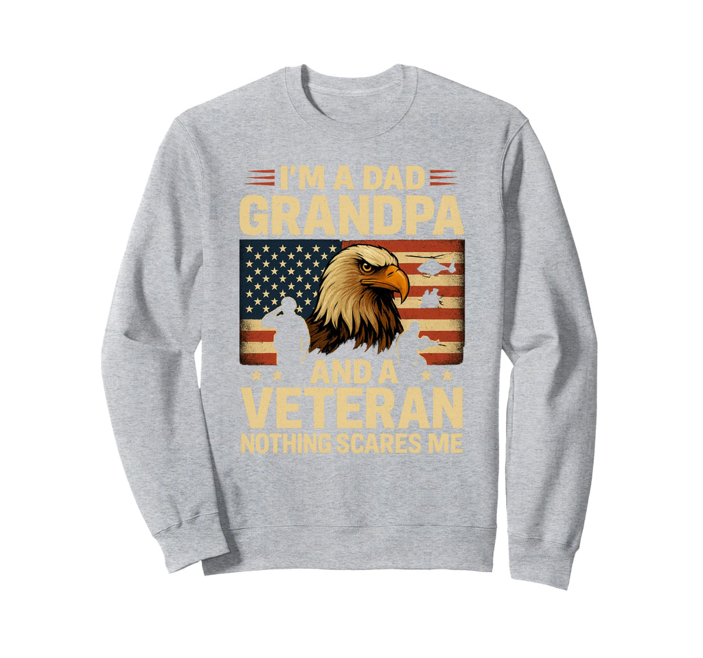 Im Dad Gramdpa Veteran Papa Sweatshirt - Streetwear Style Men Women - T-Shirt, Sweatshirt, Hoodie