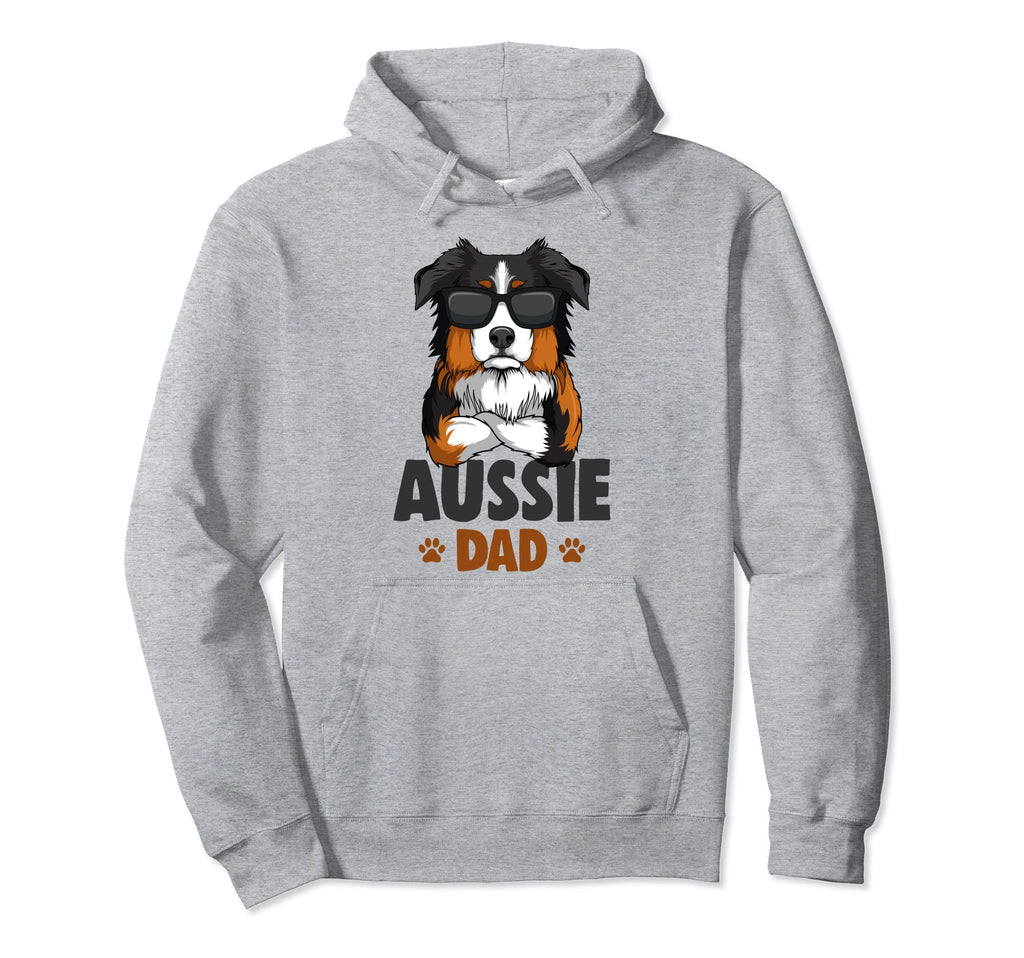 Australian Shepherd Aussie Dad Dog Hoodie - Casual Everyday Wear Men Women - T-Shirt, Sweatshirt, Hoodie