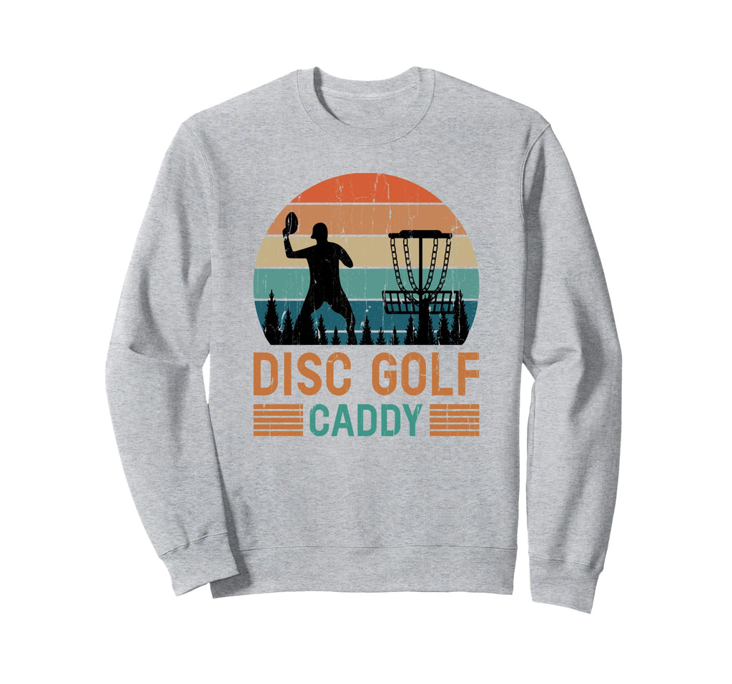 Disc Golf Caddy Disc Golf Dad Sweatshirt - Casual Everyday Wear Men Women - T-Shirt, Sweatshirt, Hoodie