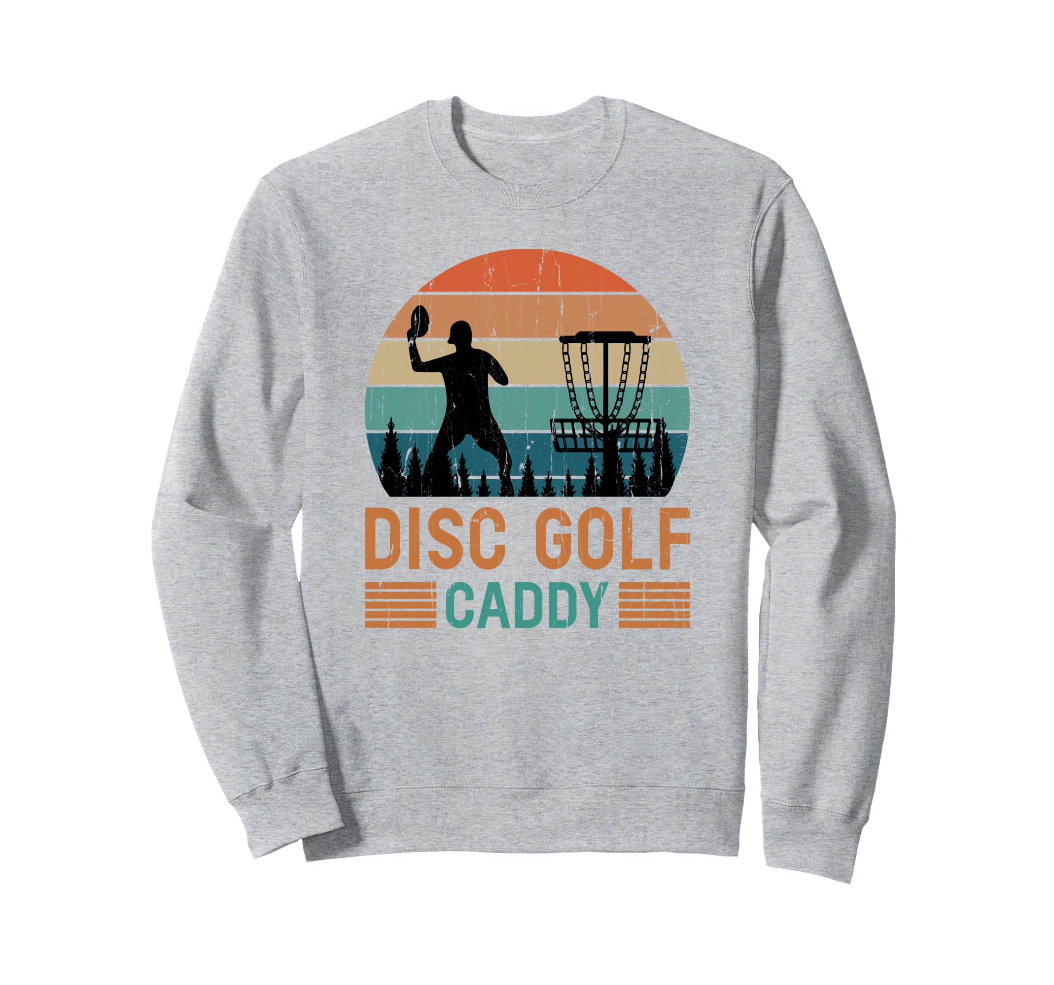 Disc Golf Caddy Disc Golf Dad Sweatshirt - Casual Everyday Wear Men Women - T-Shirt, Sweatshirt, Hoodie