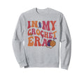 Groovy My Crochet Era Knitting Sweatshirt - Custom Art Print Unisex - T-Shirt, Sweatshirt, Hoodie