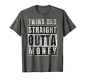 Dad Twins Gifts Straight Outta Money Funny T-Shirt - Unique Graphic Unisex - T-Shirt, Sweatshirt, Hoodie