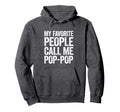 My Favorite People Call Me Pop Pop Hoodie - Graphic Print Men Women - T-Shirt, Sweatshirt, Hoodie