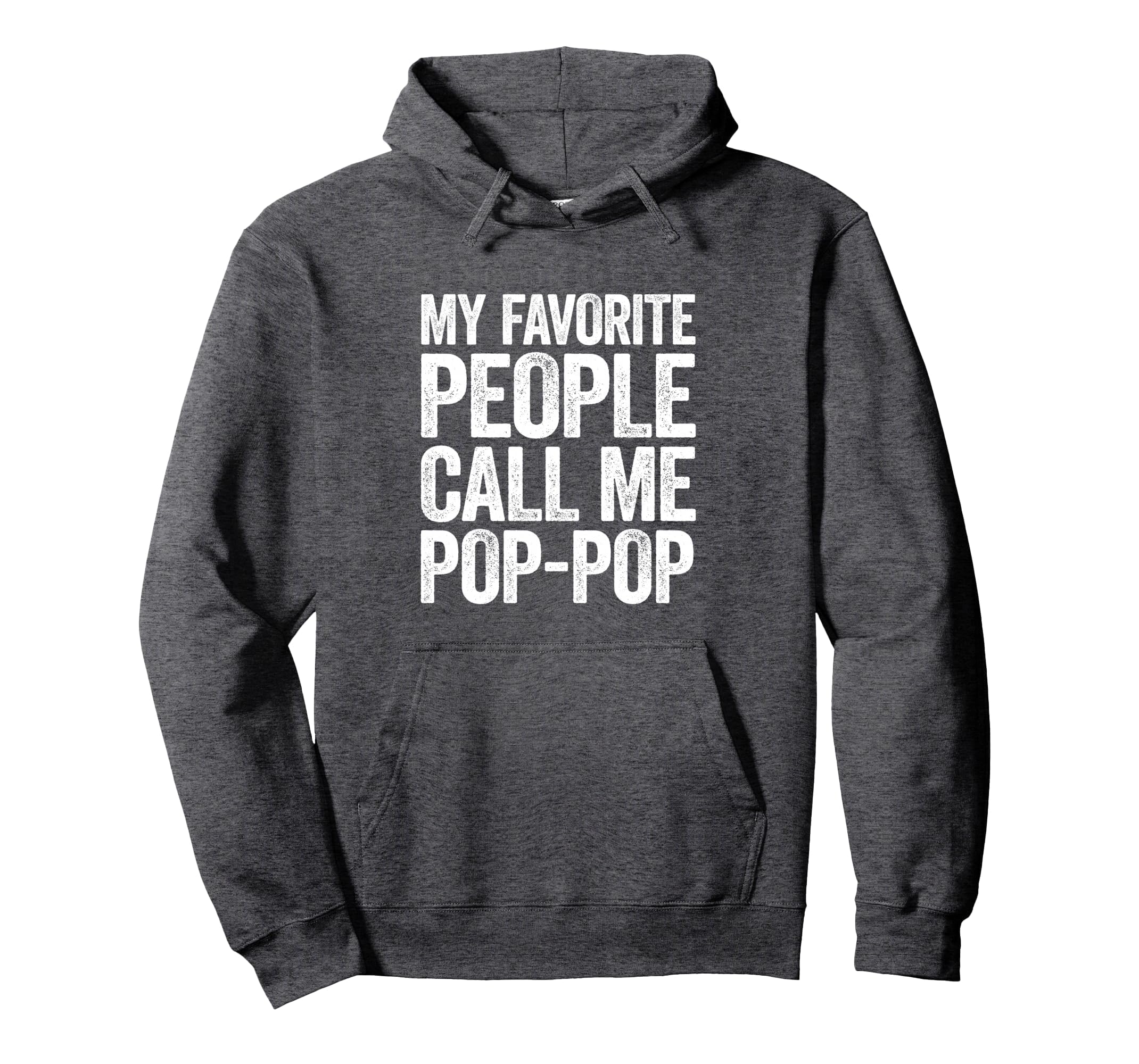 My Favorite People Call Me Pop Pop Hoodie - Graphic Print Men Women - T-Shirt, Sweatshirt, Hoodie