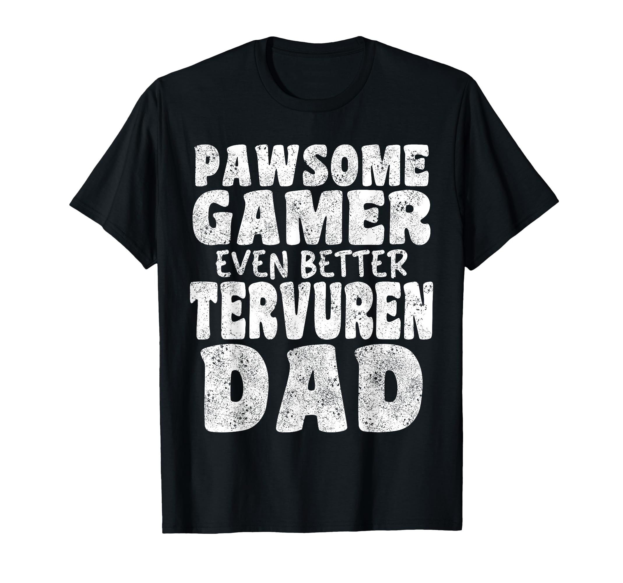 Pawsome Gamer Even Better Tervuren T-Shirt - Aesthetic Graphic Men Women - T-Shirt, Sweatshirt, Hoodie
