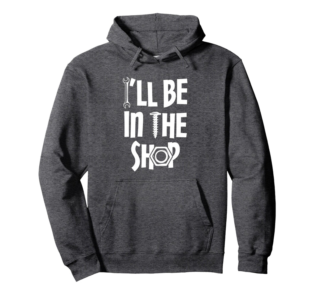 Ill Be Shop Mechanic Dad Joke Funny Hoodie - Streetwear Style for Adults - T-Shirt, Sweatshirt, Hoodie