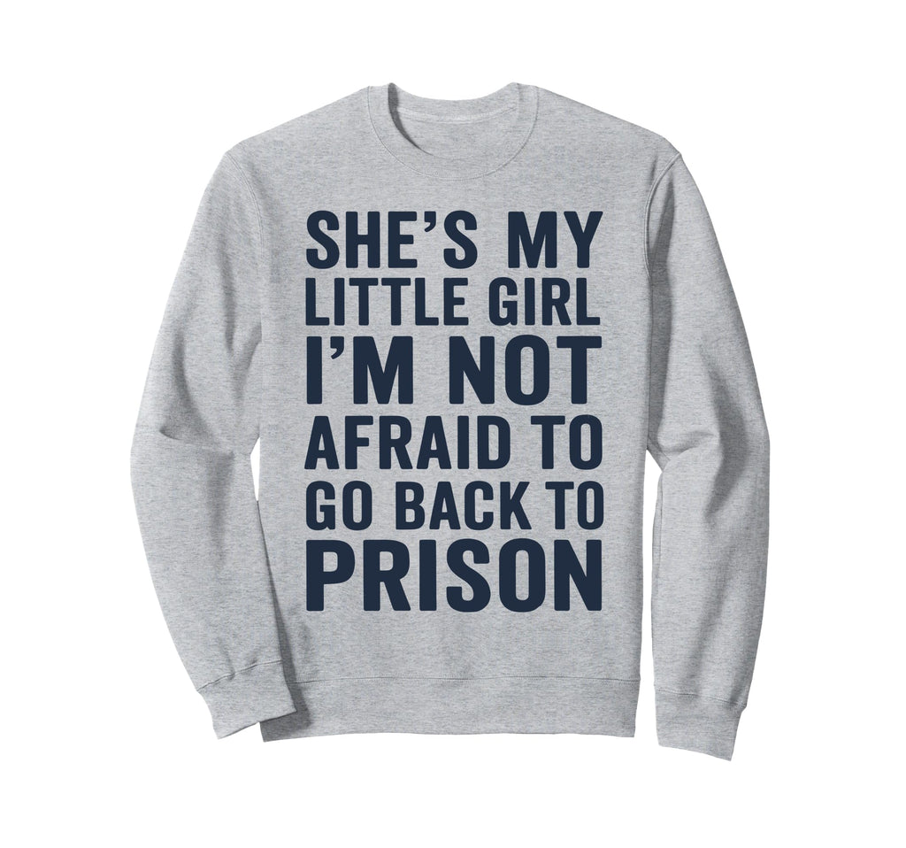 Shes My Little Funny Sweatshirt - Casual Everyday Wear Unisex - T-Shirt, Sweatshirt, Hoodie
