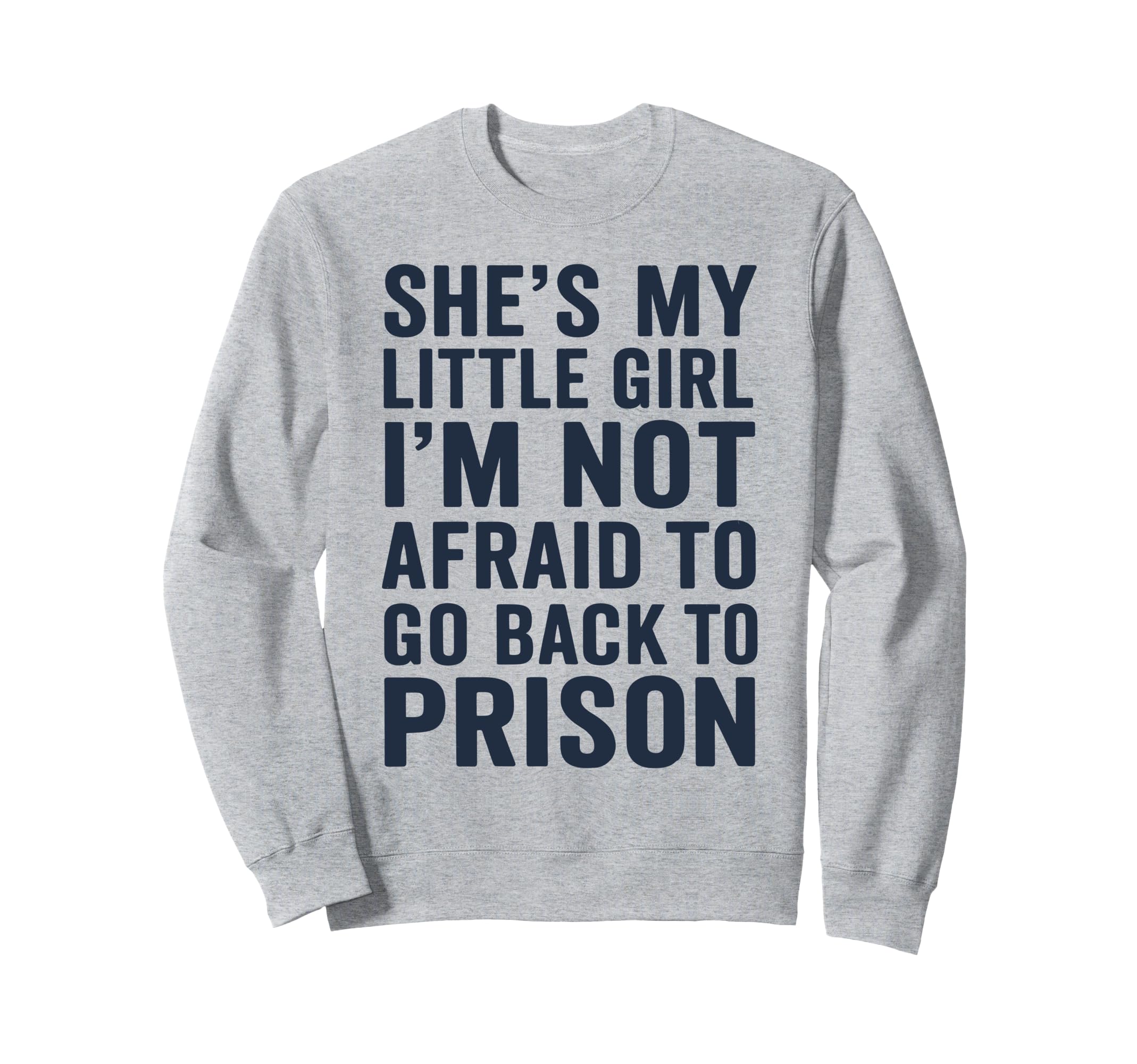 Shes My Little Funny Sweatshirt - Casual Everyday Wear Unisex - T-Shirt, Sweatshirt, Hoodie