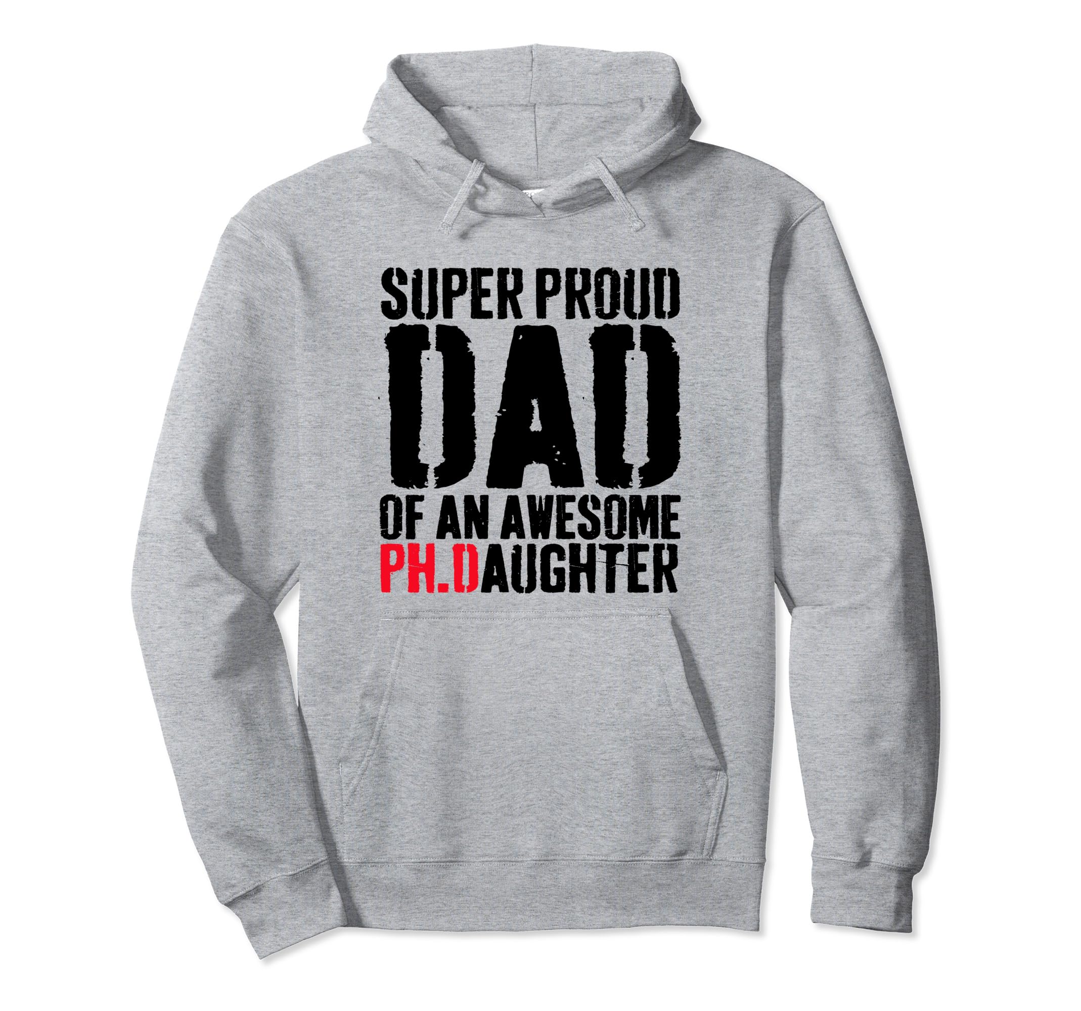 Funny Phd Dad Proud Doctorate Ph D Hoodie - Novelty Apparel for Adults - T-Shirt, Sweatshirt, Hoodie