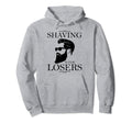 Funny Beard Shaving Is Losers Bearded Dad Hoodie - Graphic Print Unisex - T-Shirt, Sweatshirt, Hoodie