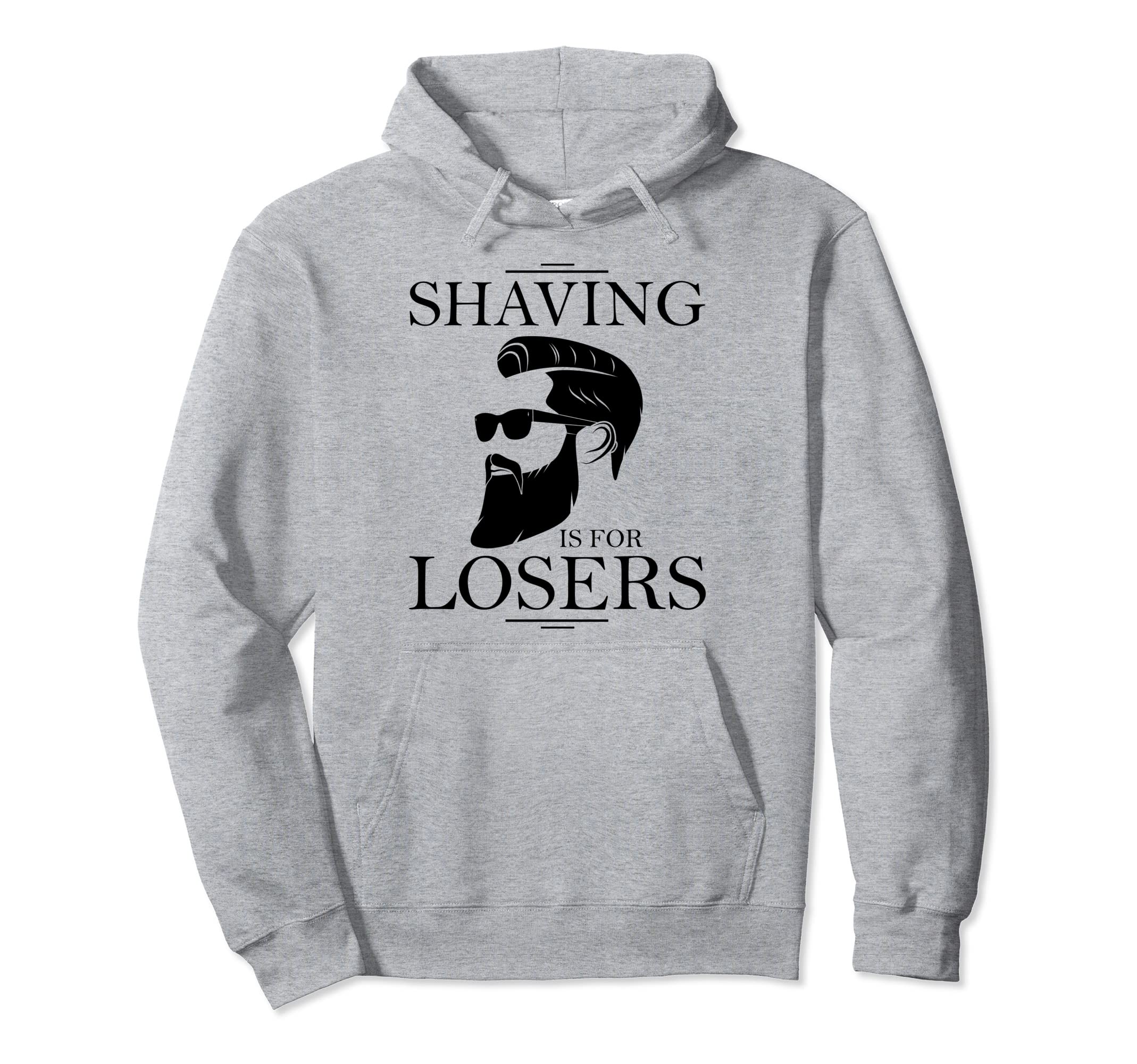Funny Beard Shaving Is Losers Bearded Dad Hoodie - Graphic Print Unisex - T-Shirt, Sweatshirt, Hoodie