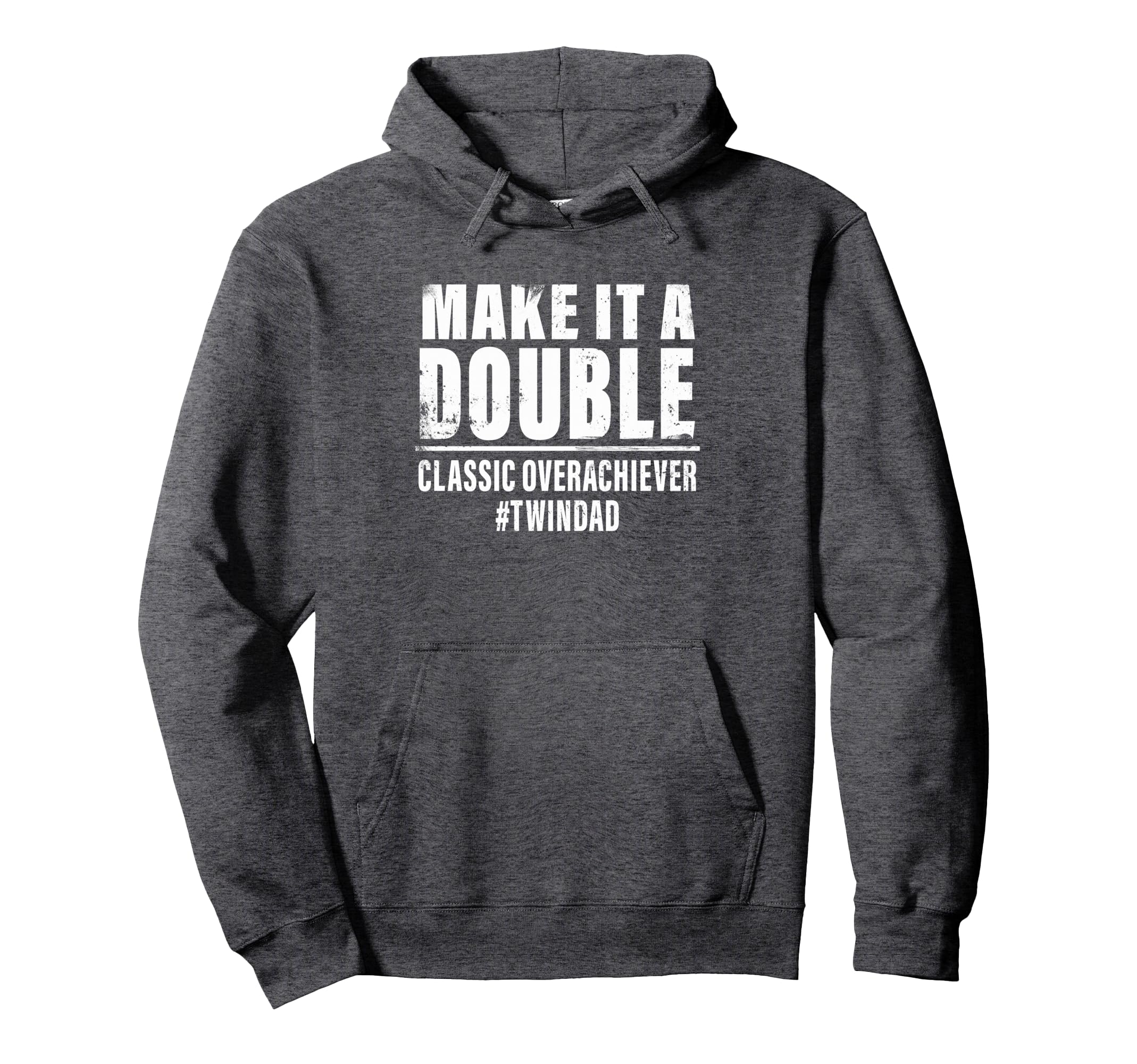 Make It Double Twin Dad Overachiever Hoodie - Streetwear Style Unisex - T-Shirt, Sweatshirt, Hoodie