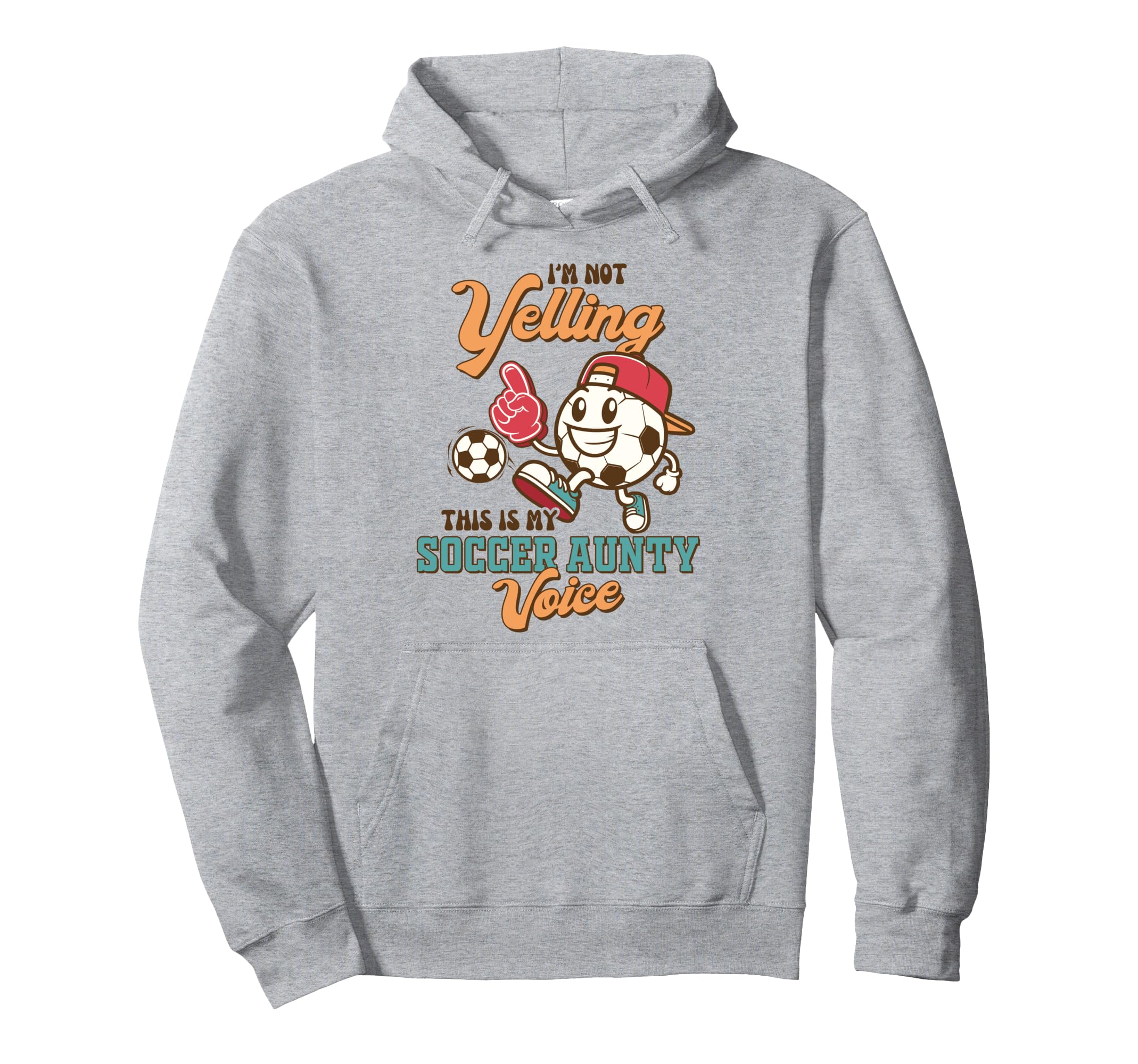 Soccer Auntie Im Not Yelling This Is My Hoodie - Graphic Print Men Women - T-Shirt, Sweatshirt, Hoodie