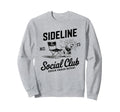 Sideline Social Club Soccer Mom Game Sweatshirt - Unique Graphic Men Women - T-Shirt, Sweatshirt, Hoodie