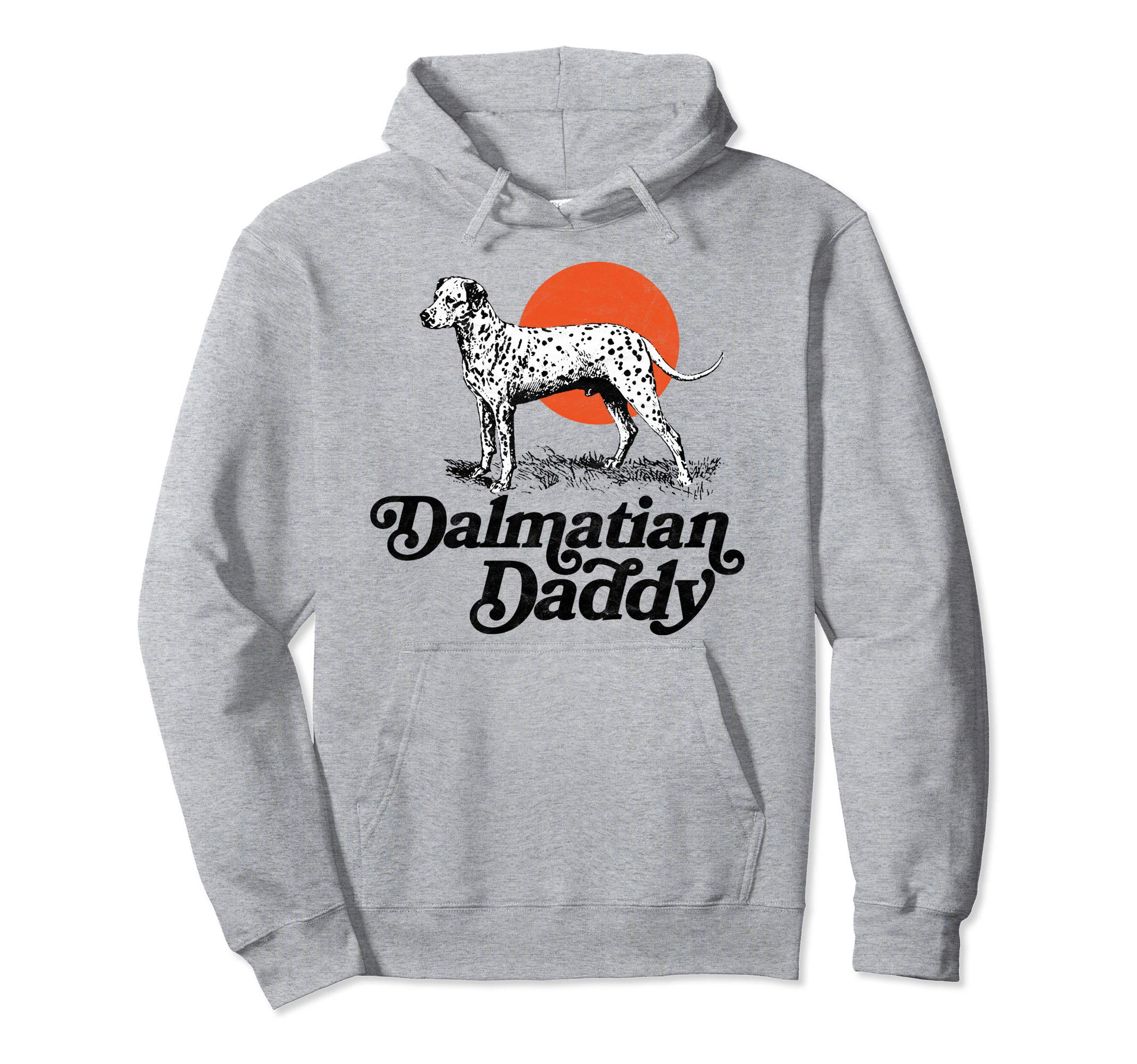 Dalmatian Daddy Funny 80S Hoodie - Casual Everyday Wear Men Women - T-Shirt, Sweatshirt, Hoodie