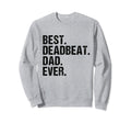 Fathers Day 2022 Dad Best Deadbeat Sweatshirt - Trendy Graphic for Adults - T-Shirt, Sweatshirt, Hoodie