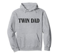 Twin Dad Fathers Day Father Twins Hoodie - Fun Novelty Design Men Women - T-Shirt, Sweatshirt, Hoodie