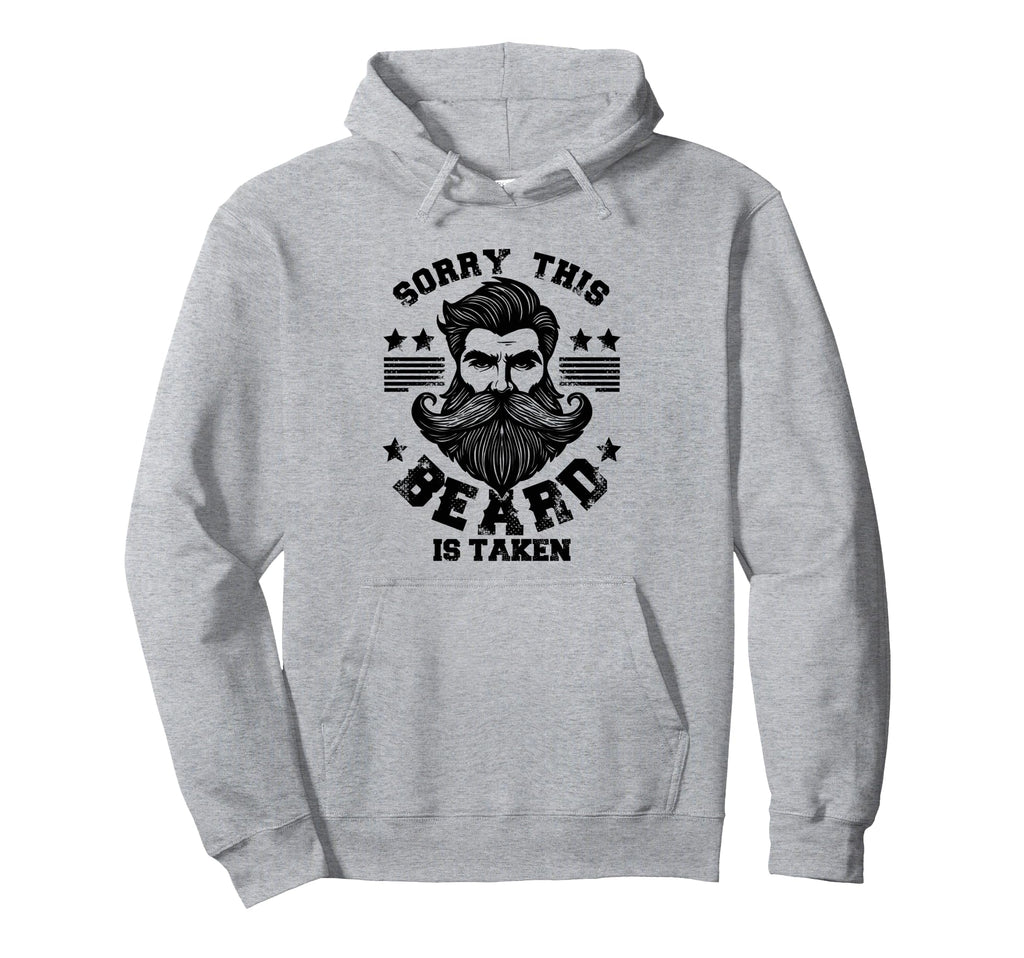 Sorry This Beard Is Taken Bearded Hoodie - Streetwear Style Men Women - T-Shirt, Sweatshirt, Hoodie