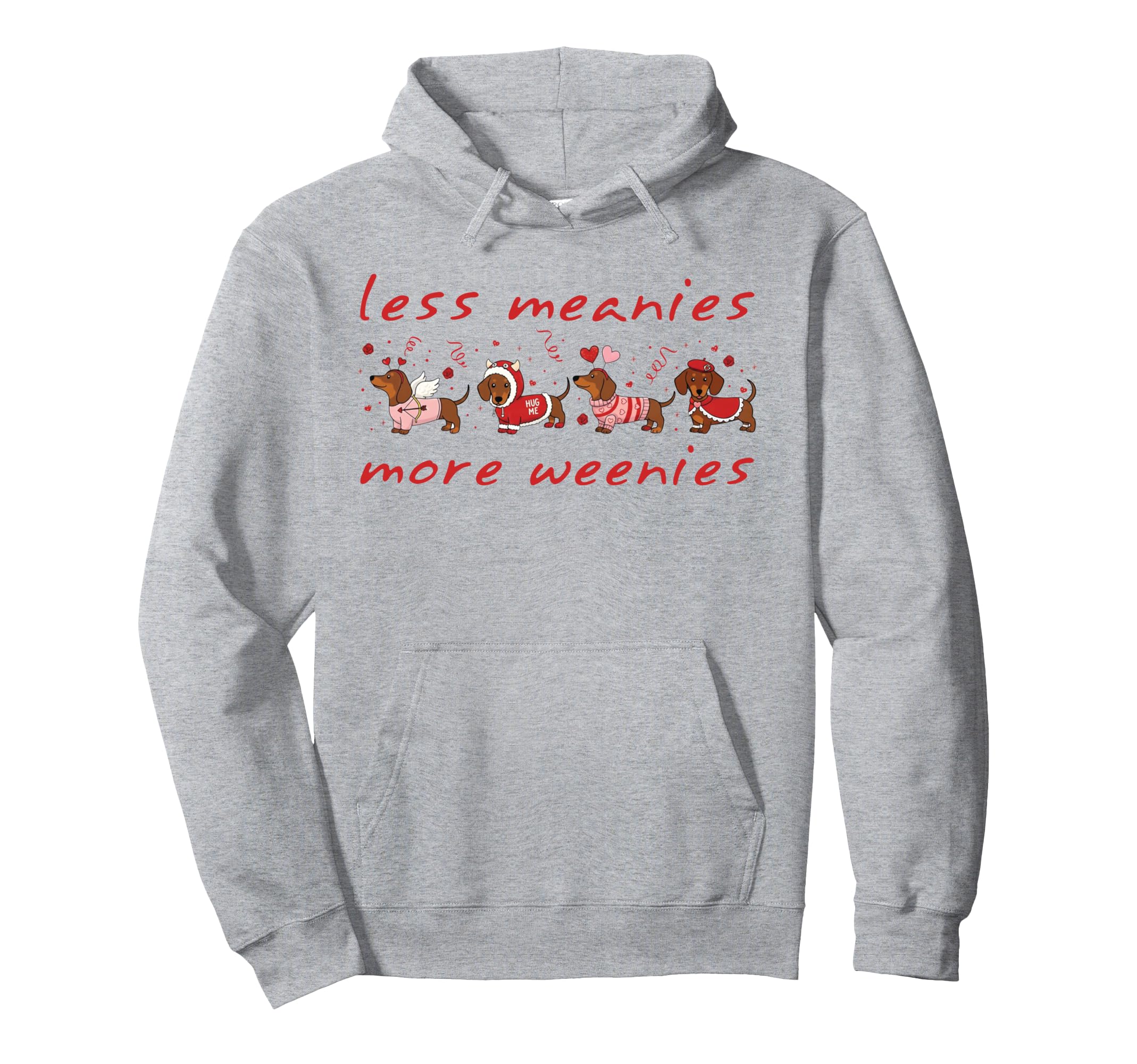 Less Meanies More Weenies Valentines Hoodie - Fun Novelty Design Unisex - T-Shirt, Sweatshirt, Hoodie