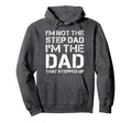 Im Not Step Dad Im Dad That Stepped Hoodie - Custom Art Print for Adults - T-Shirt, Sweatshirt, Hoodie