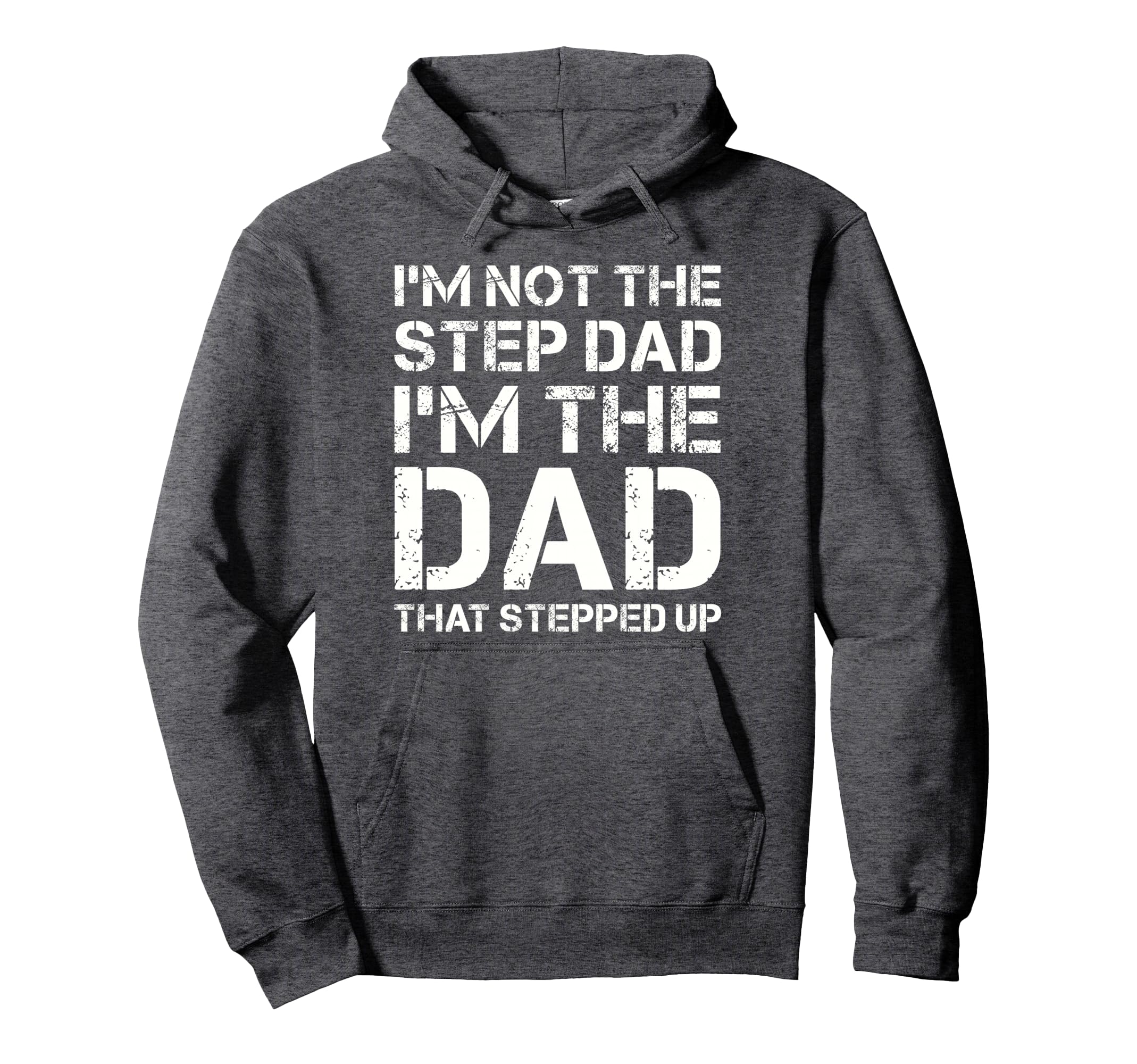 Im Not Step Dad Im Dad That Stepped Hoodie - Custom Art Print for Adults - T-Shirt, Sweatshirt, Hoodie