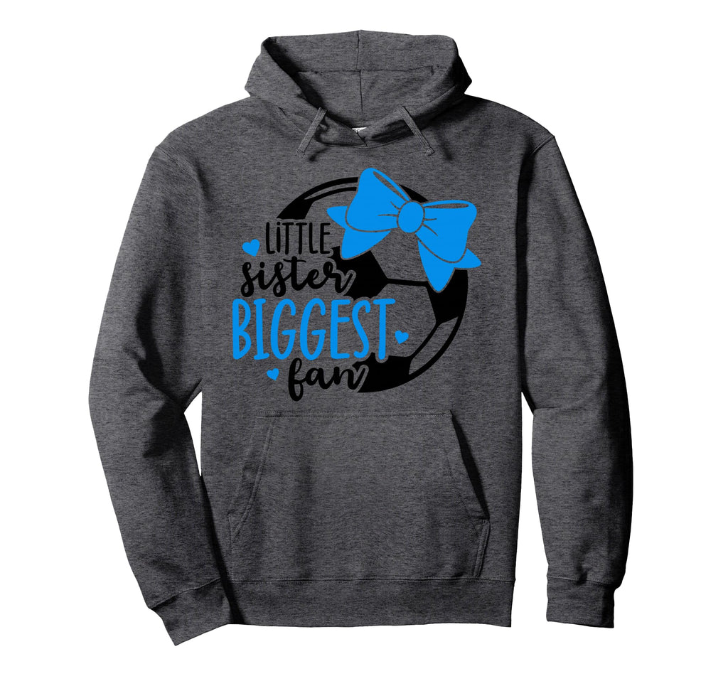 Little Sister Biggest Fan Soccer Sister Sis Hoodie - Trendy Graphic Unisex - T-Shirt, Sweatshirt, Hoodie