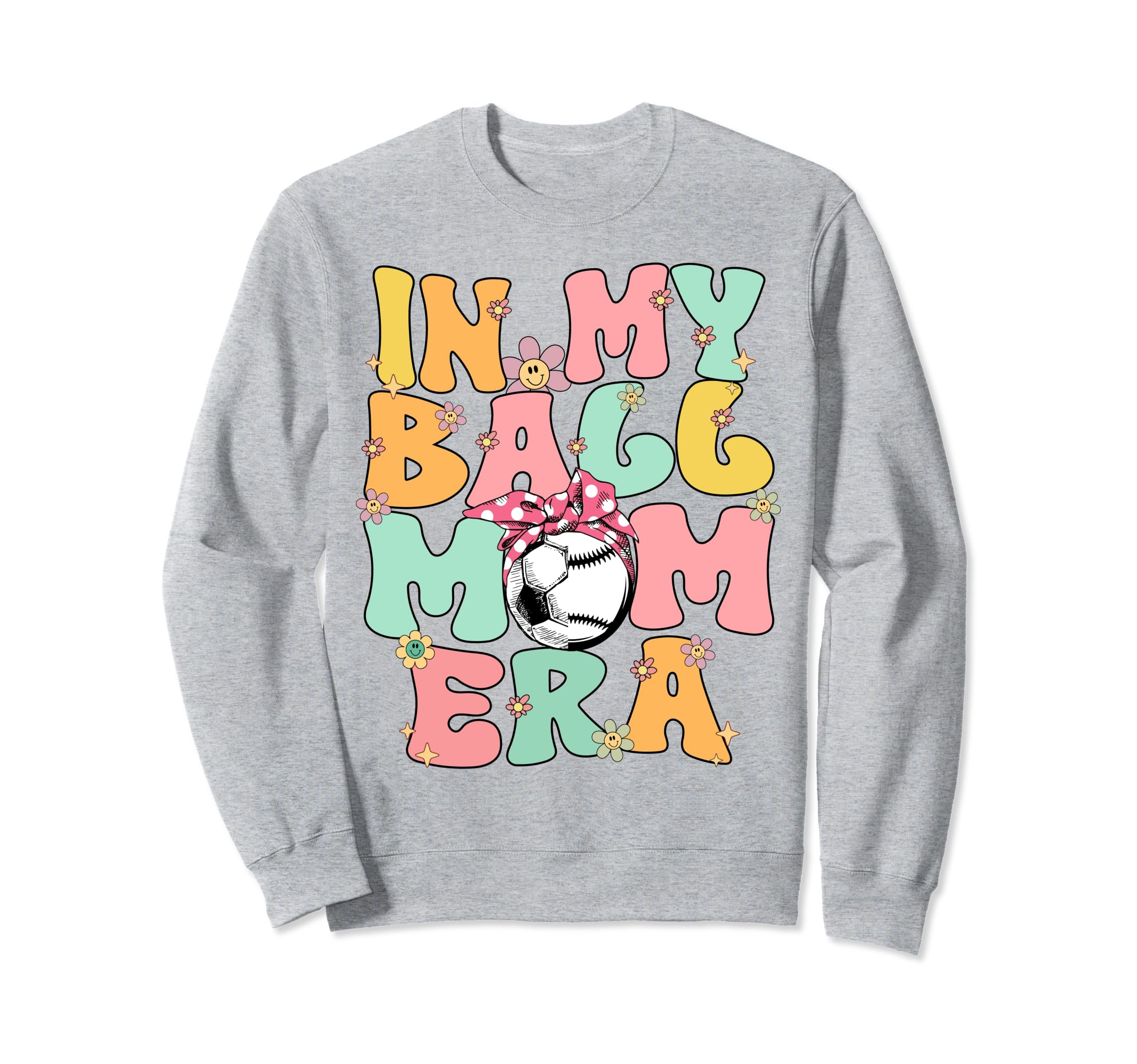 My Ball Mom Era Baseball Soccer Mom Sweatshirt - Unique Graphic Men Women - T-Shirt, Sweatshirt, Hoodie