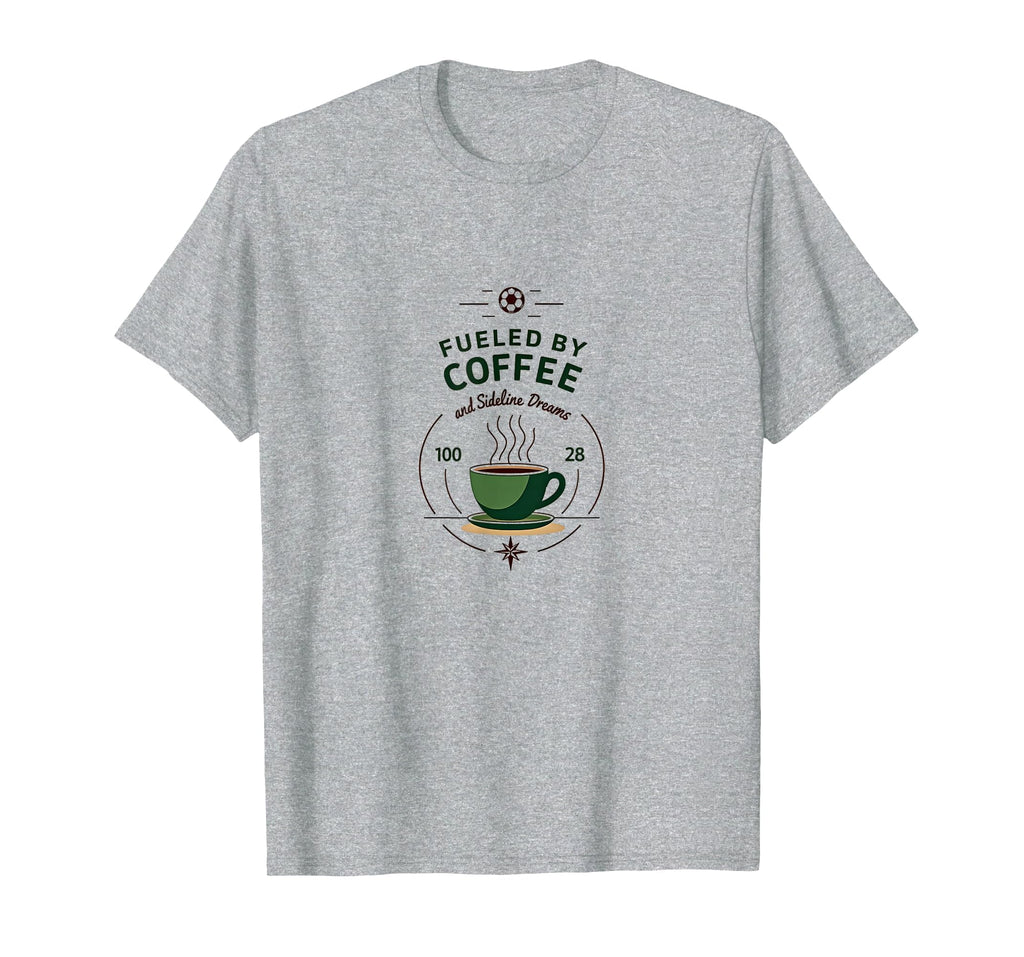 Soccer Mom Fueled Coffee And Sweatshirt - Novelty Apparel Men Women - T-Shirt, Sweatshirt, Hoodie