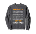 What Part Music Dont You Understand Sweatshirt - Novelty Apparel Unisex - T-Shirt, Sweatshirt, Hoodie