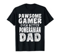 Pawsome Gamer Even Better Pomeranian Dad T-Shirt - Unique Graphic Unisex - T-Shirt, Sweatshirt, Hoodie