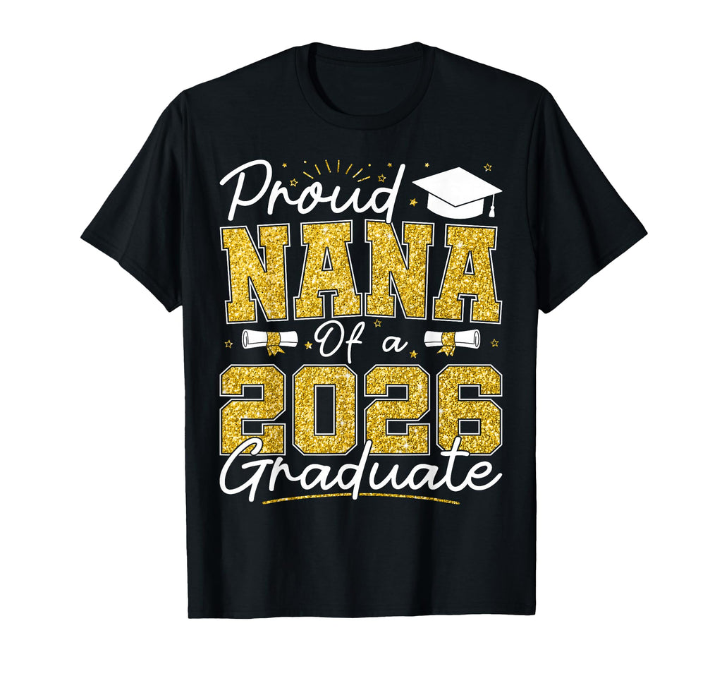 Proud Nana 2026 Graduate Senior 2026 T-Shirt - Aesthetic Graphic Men Women - T-Shirt, Sweatshirt, Hoodie