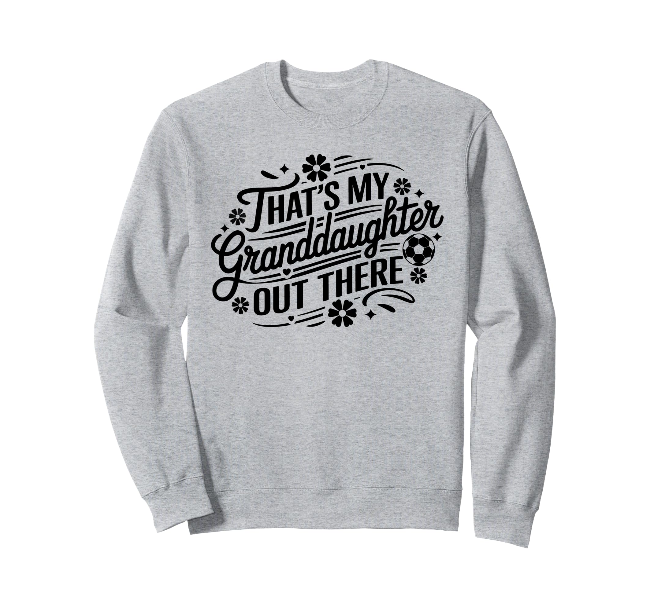 Thats My Granddaughter Out There Sweatshirt - Minimalist Print Men Women - T-Shirt, Sweatshirt, Hoodie