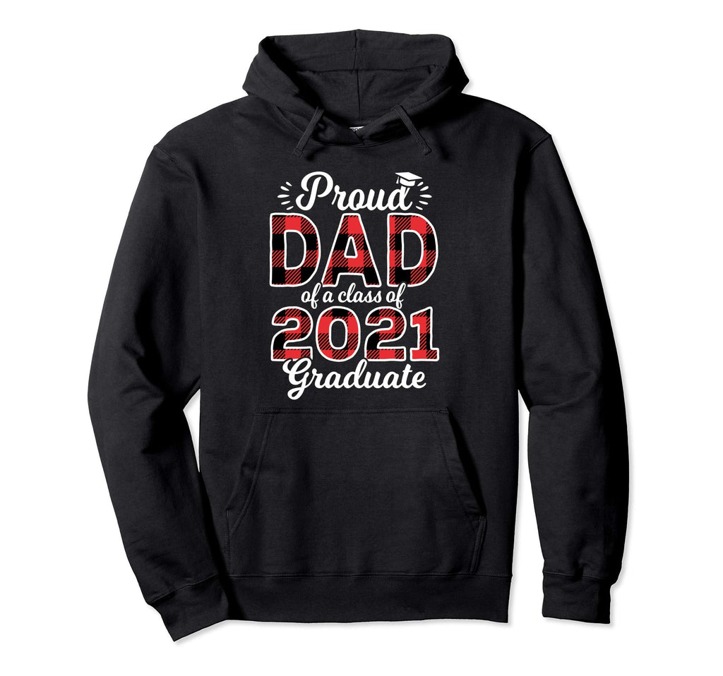 Proud Dad Class 2021 Graduate Senior 21 Hoodie - Fun Novelty Design Unisex - T-Shirt, Sweatshirt, Hoodie
