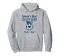 Worlds Best Soccer Aunt Hoodie - Custom Art Print Men Women - T-Shirt, Sweatshirt, Hoodie