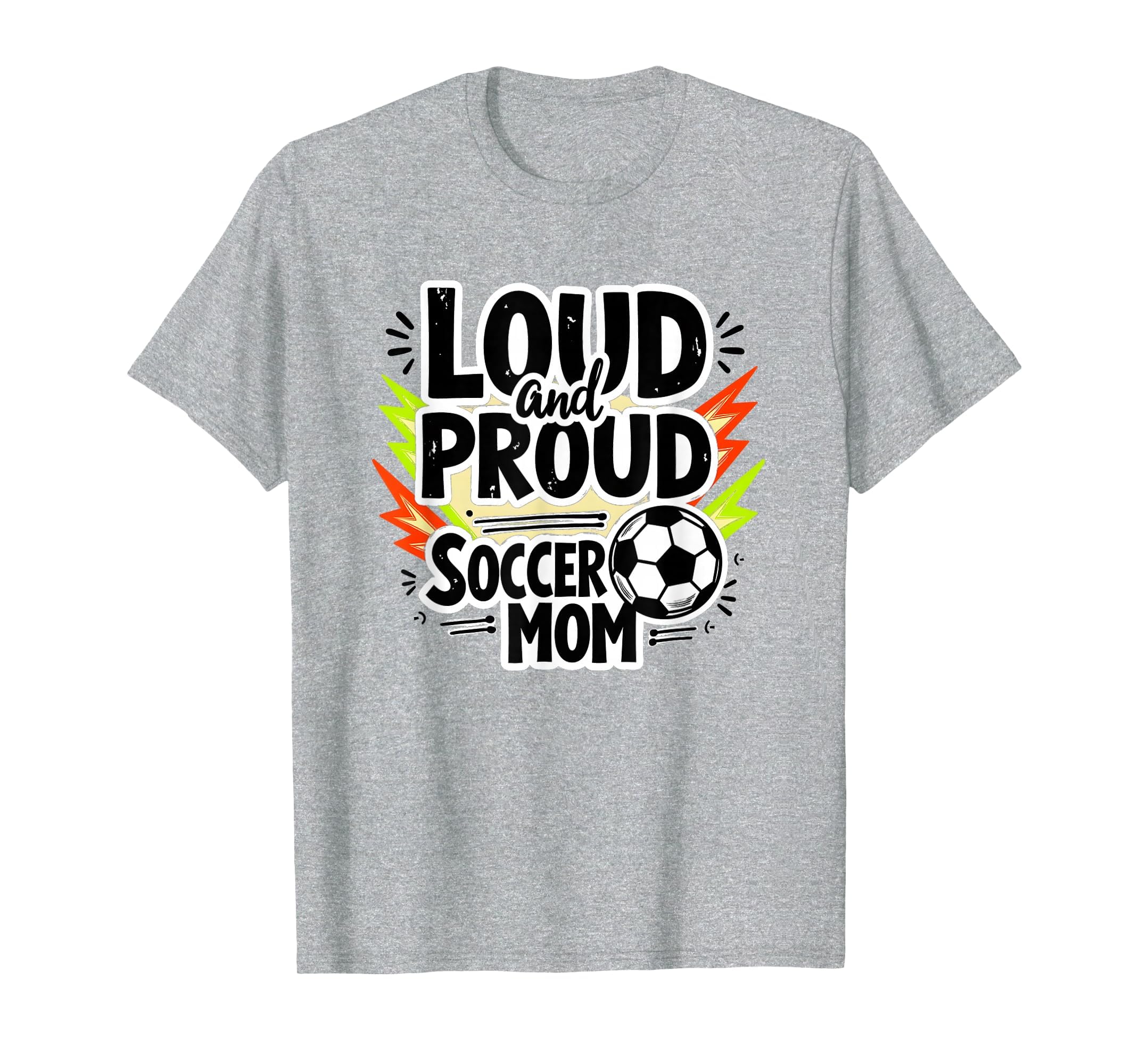 Loud And Proud Soccer Mom Sweatshirt - Fun Novelty Design for Adults - T-Shirt, Sweatshirt, Hoodie