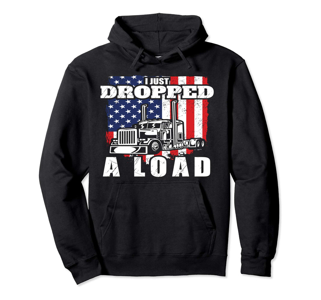 Usa Flag Trucker Fun I I Just Dropped Load Hoodie - Trendy Graphic Unisex - T-Shirt, Sweatshirt, Hoodie
