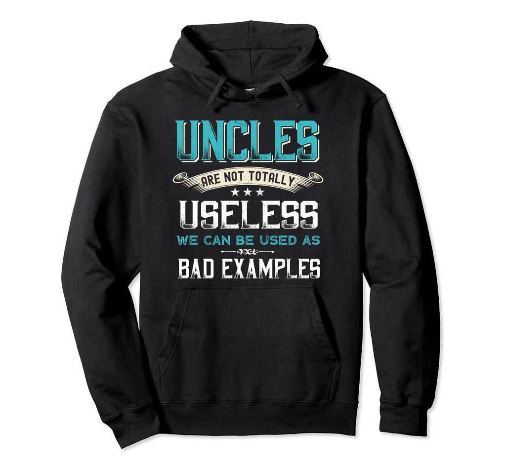 Uncles Are Not Totally Useless Funny Gift Hoodie - Unique Graphic Unisex - T-Shirt, Sweatshirt, Hoodie