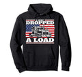 I Just Dropped Load Gift I Patriotic Hoodie - Novelty Apparel Men Women - T-Shirt, Sweatshirt, Hoodie