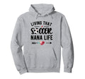 Living That Soccer Nana Life Soccer Hoodie - Graphic Print Men Women - T-Shirt, Sweatshirt, Hoodie