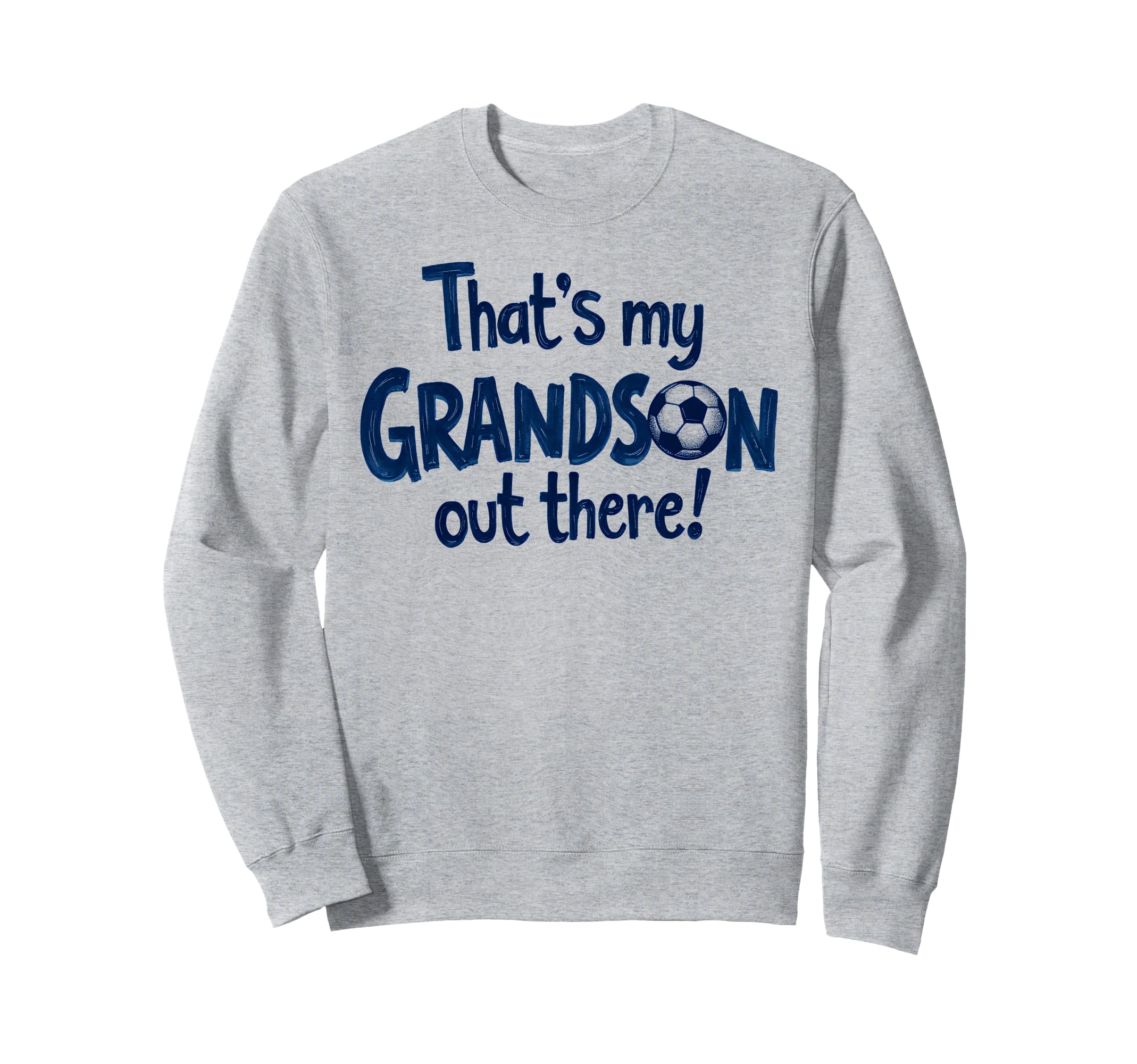 Proud Soccer Grandma Grandpa Thats My Sweatshirt - Graphic Print Unisex - T-Shirt, Sweatshirt, Hoodie