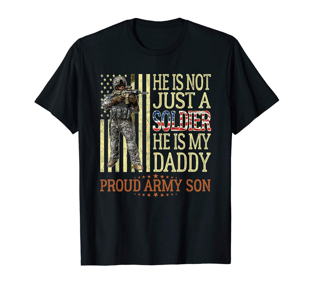 He Is Not Just Soldier He Is My Daddy T-Shirt - Trendy Graphic Unisex - T-Shirt, Sweatshirt, Hoodie
