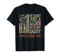 He Is Not Just Soldier He Is My Daddy T-Shirt - Trendy Graphic Unisex - T-Shirt, Sweatshirt, Hoodie