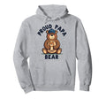 Proud Papa Bear New Dad Father Hoodie - Streetwear Style Unisex - T-Shirt, Sweatshirt, Hoodie