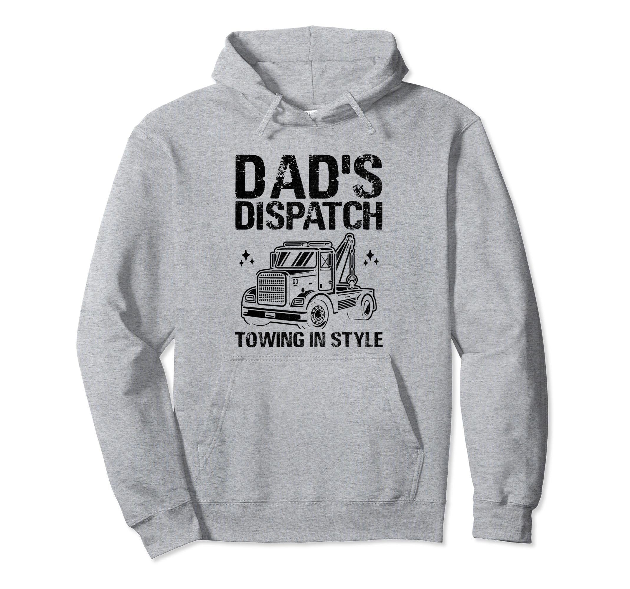 Dads Dispatch Towing Tow Truck Driver Hoodie - Casual Everyday Wear Unisex - T-Shirt, Sweatshirt, Hoodie