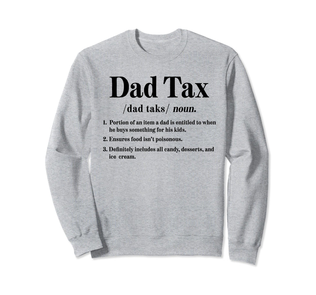 Dad Tax Definition Novelty Funny Sweatshirt - Streetwear Style for Adults - T-Shirt, Sweatshirt, Hoodie