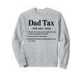 Dad Tax Definition Novelty Funny Sweatshirt - Streetwear Style for Adults - T-Shirt, Sweatshirt, Hoodie