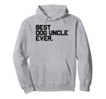 Funny Pet Puppy Best Dog Uncle Ever Hoodie - Fun Novelty Design for Adults - T-Shirt, Sweatshirt, Hoodie