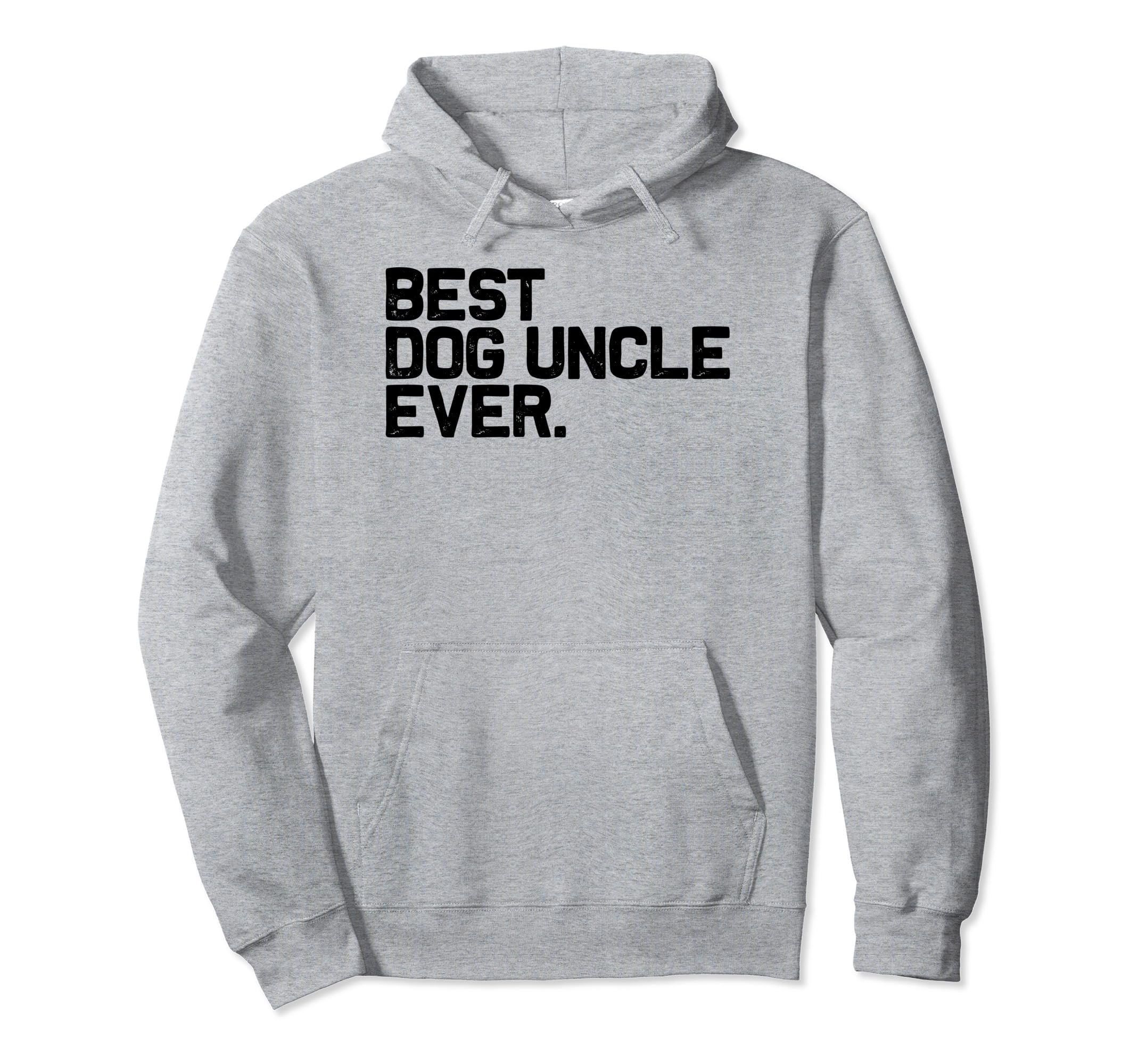 Funny Pet Puppy Best Dog Uncle Ever Hoodie - Fun Novelty Design for Adults - T-Shirt, Sweatshirt, Hoodie