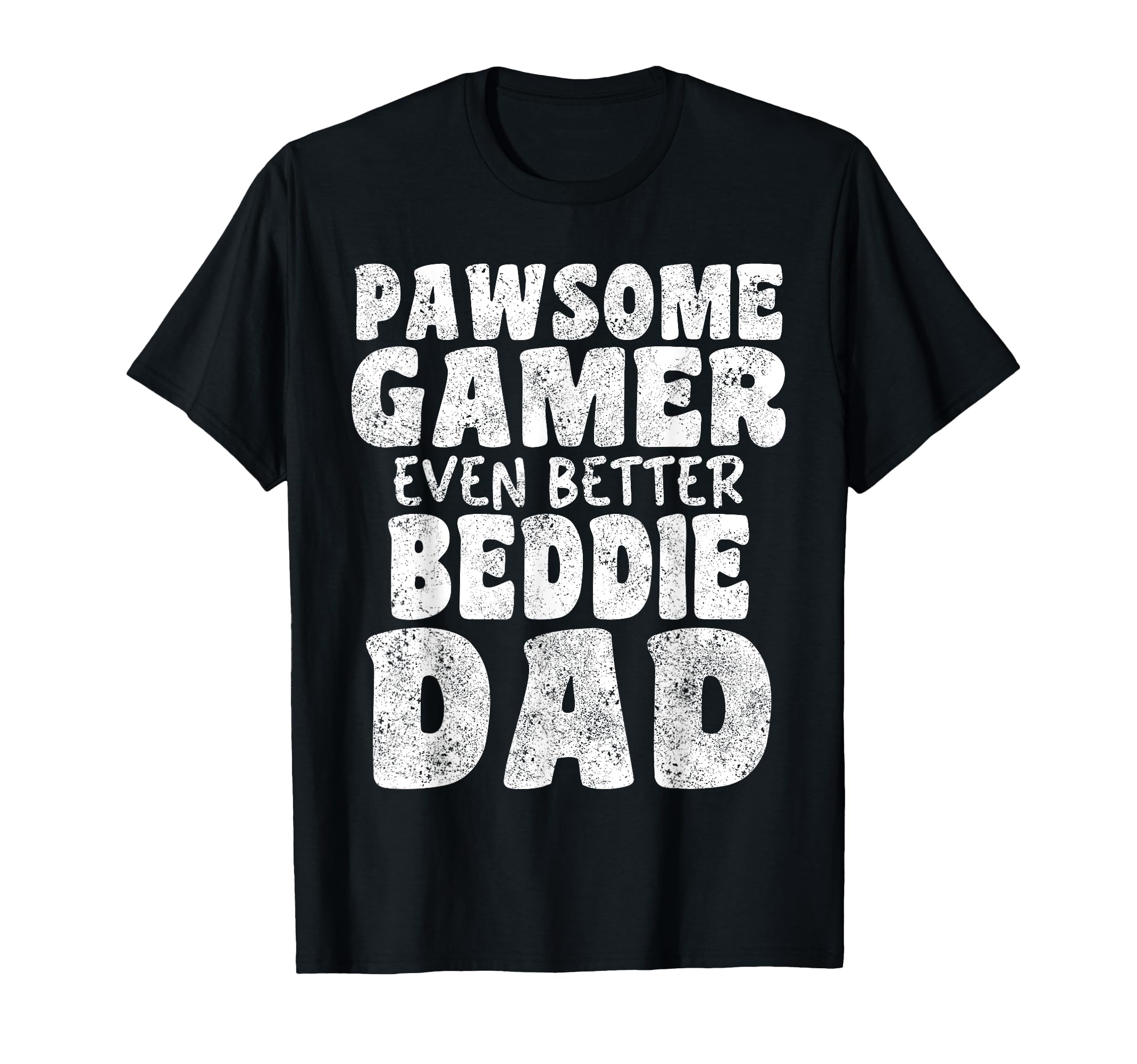 Pawsome Gamer Even Better Beddie T-Shirt - Casual Everyday Wear for Adults - T-Shirt, Sweatshirt, Hoodie